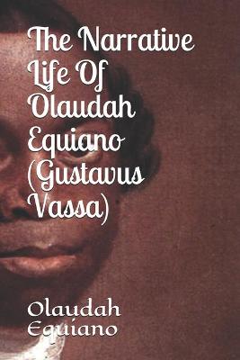 Book cover for The Narrative Life Of Olaudah Equiano (Gustavus Vassa)
