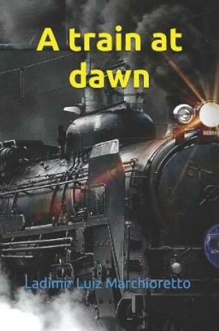 Cover of A train at dawn