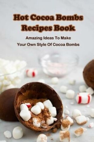 Cover of Hot Cocoa Bombs Recipes Book