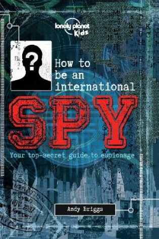 Cover of Lonely Planet How to be an International Spy