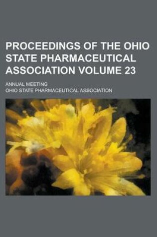 Cover of Proceedings of the Ohio State Pharmaceutical Association; Annual Meeting Volume 23