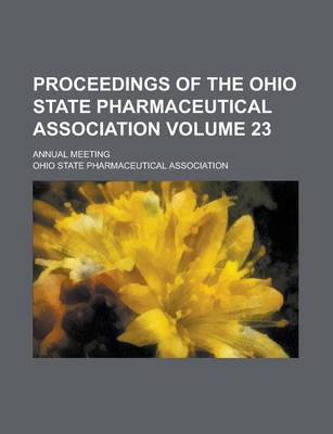 Book cover for Proceedings of the Ohio State Pharmaceutical Association; Annual Meeting Volume 23