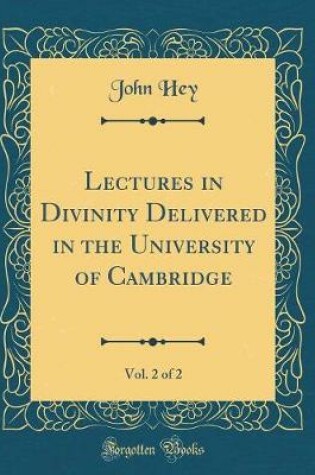 Cover of Lectures in Divinity Delivered in the University of Cambridge, Vol. 2 of 2 (Classic Reprint)