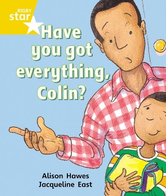 Cover of Rigby Star Guided 1 Yellow Level: Have you got Everything Colin? Pupil Book (single)