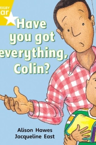 Cover of Rigby Star Guided 1 Yellow Level: Have you got Everything Colin? Pupil Book (single)