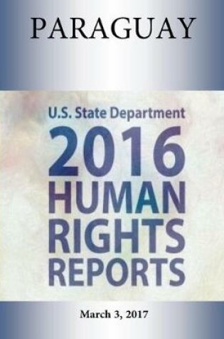 Cover of PARAGUAY 2016 HUMAN RIGHTS Report