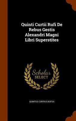 Book cover for Quinti Curtii Rufi de Rebus Gestis Alexandri Magni Libri Superstites