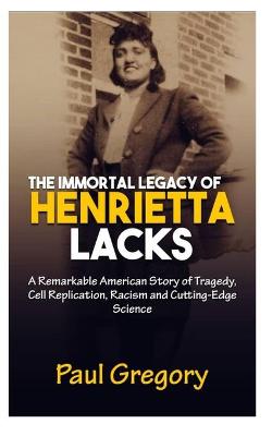 Book cover for The Immortal Legacy of Henrietta Lacks