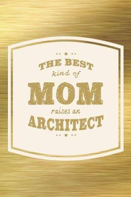 Book cover for The Best Kind Of Mom Raises An Anrchitect