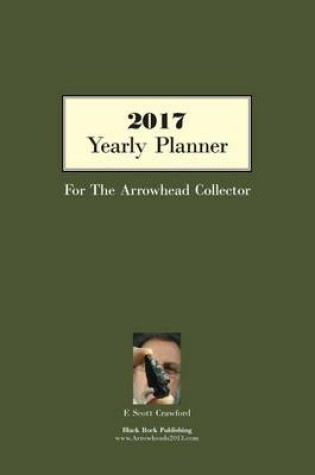 Cover of 2017 Yearly Planner For The Arrowhead Collector