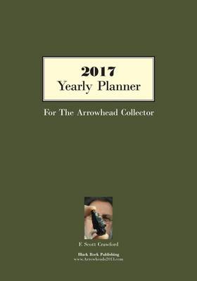 Book cover for 2017 Yearly Planner For The Arrowhead Collector