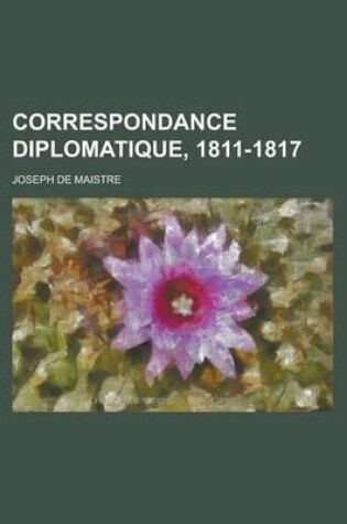 Cover of Correspondance Diplomatique, 1811-1817