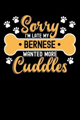 Book cover for Sorry I'm Late My Bernese Wanted More Cuddles