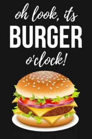 Cover of Oh Look, It's Burger O'clock