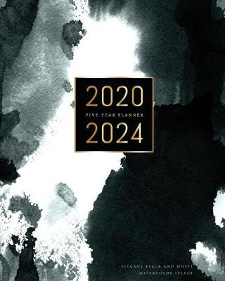 Book cover for 2020-2024 Five Year Planner-Elegant Black and White Watercolor Splash