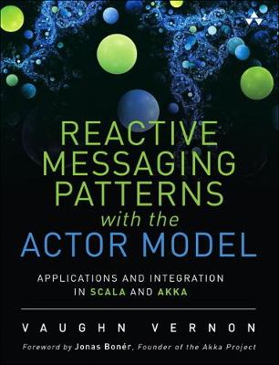 Book cover for Reactive Messaging Patterns with the Actor Model