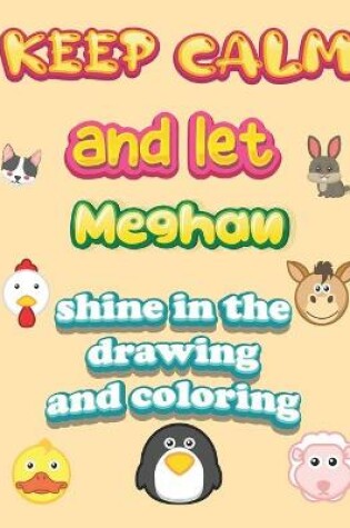 Cover of keep calm and let Meghan shine in the drawing and coloring