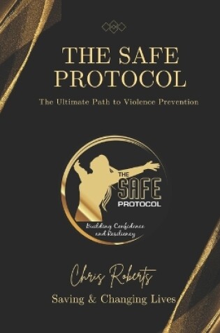 Cover of The SAFE Protocol - The Ultimate Path To Violence Prevention