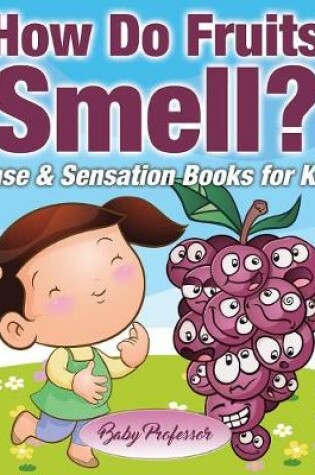 Cover of How Do Fruits Smell? - Sense & Sensation Books for Kids