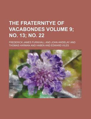 Book cover for The Fraternitye of Vacabondes Volume 9; No. 13; No. 22