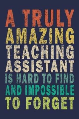 Cover of A Truly Amazing Teaching Assistant Is Hard To Find And Impossible To Forget