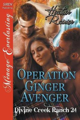 Book cover for Operation Ginger Avenger [divine Creek Ranch 24] (Siren Publishing Menage Everlasting)