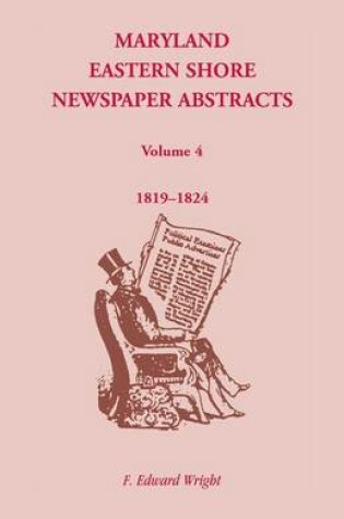 Cover of Maryland Eastern Shore Newspaper Abstracts, Volume 4