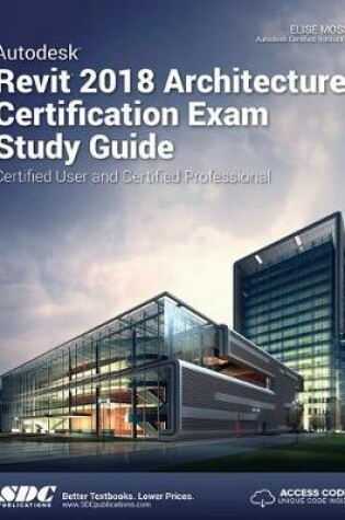 Cover of Autodesk Revit 2018 Architecture Certification Exam Study Guide