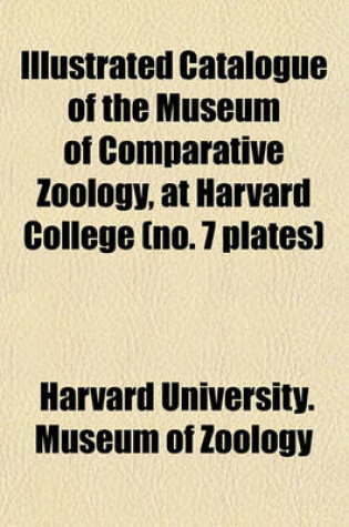 Cover of Catalogue of the Museum of Comparative Zoology, at Harvard College Volume 7 Plates