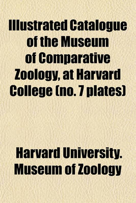 Book cover for Catalogue of the Museum of Comparative Zoology, at Harvard College Volume 7 Plates