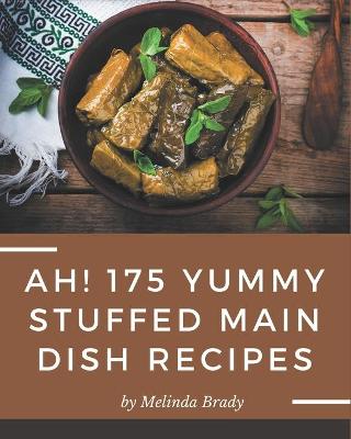 Book cover for Ah! 175 Yummy Stuffed Main Dish Recipes