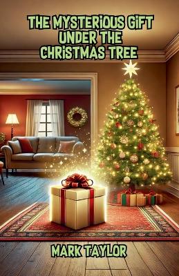 Book cover for The Mysterious Gift Under the Christmas Tree