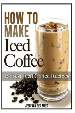 Cover of How To Make Iced Coffee