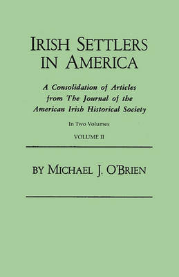 Book cover for Irish Settlers in America. A Consolidation of Articles from The Journal of the American Irish Historical Society. In Two Volumes. Volume II