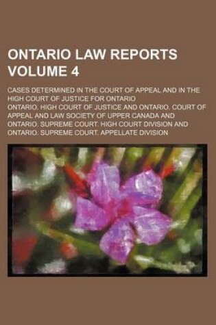 Cover of Ontario Law Reports Volume 4; Cases Determined in the Court of Appeal and in the High Court of Justice for Ontario