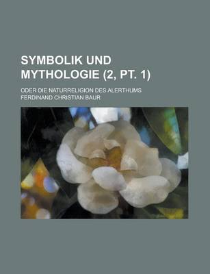 Book cover for Symbolik Und Mythologie; Oder Die Naturreligion Des Alerthums (2, PT. 1 )