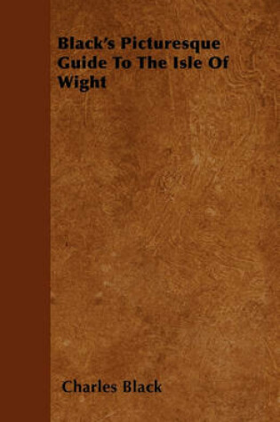 Cover of Black's Picturesque Guide To The Isle Of Wight