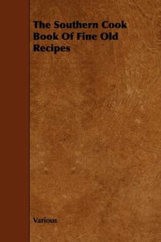 Cover of The Southern Cook Book Of Fine Old Recipes