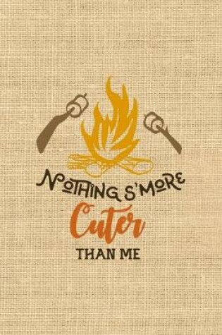 Cover of Nothing S'more Cuter Than Me