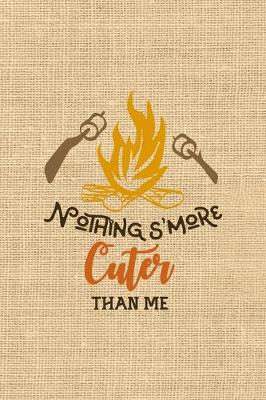 Book cover for Nothing S'more Cuter Than Me