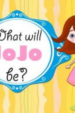 Cover of What Will Jo Jo Be?