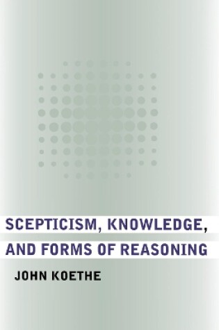 Cover of Scepticism, Knowledge, and Forms of Reasoning