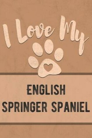 Cover of I Love My English Springer Spaniel