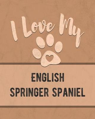 Book cover for I Love My English Springer Spaniel
