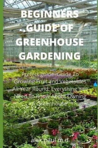 Cover of Beginners Guide of Greenhouse Gardening