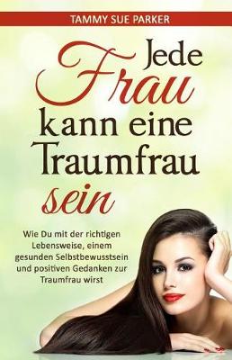 Book cover for Jede Frau Kann Eine Traumfrau Sein