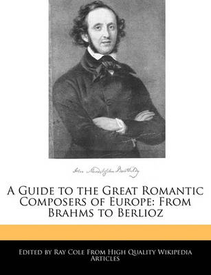 Book cover for A Guide to the Great Romantic Composers of Europe