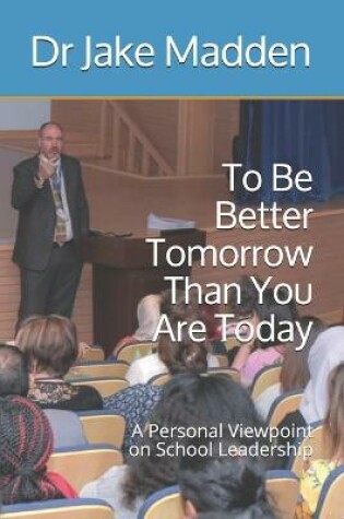 Cover of To Be Better Tomorrow Than You are Today