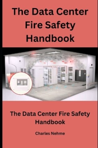 Cover of The Data Center Fire Safety Handbook