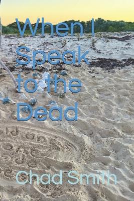 Book cover for When I Speak to the Dead